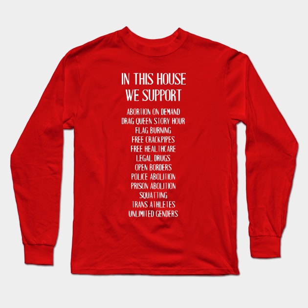 In This House We Support Abortion On Demand... Long Sleeve T-Shirt by dikleyt